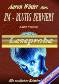 Title: SM - BLUTIG SERVIERT Leseprobe Extra Large: Ein erotischer Kriminalroman, Author: Aaron Winter jun.