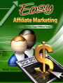 Easy Affiliate Marketing: Become a Super Affiliate Today