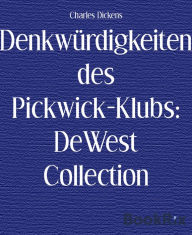 Title: Denkwürdigkeiten des Pickwick-Klubs: DeWest Collection, Author: Charles Dickens
