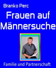 Title: Frauen auf Männersuche, Author: Branko Perc