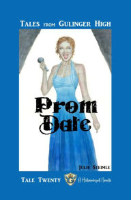 Title: Tales From Gulinger High: Tale Twenty: Prom, Author: Julie Steimle