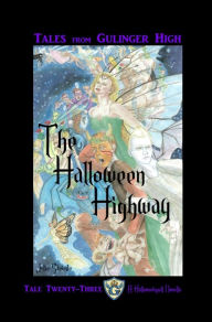 Title: Tales From Gulinger High: Tale Twenty-Three: The Halloween Highway, Author: Julie Steimle