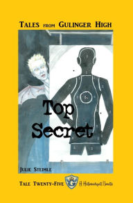 Title: Tales From Gulinger High: Tale Twenty-Five: Top Secret, Author: Julie Steimle