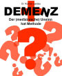 Demenz: Der (medizinische) Unsinn hat Methode