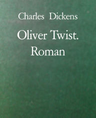 Title: Oliver Twist. Roman, Author: Charles Dickens