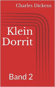 Title: Klein Dorrit, Band 2, Author: Charles Dickens