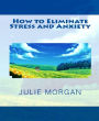 How to Eliminate Stress and Anxiety