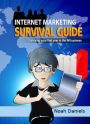 Internet Marketing Survival Guide: Surviving your first year in the IM business