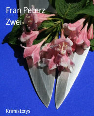 Title: Zwei: Krimistorys, Author: Fran Peterz