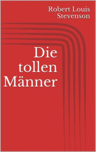 Title: Die tollen Männer, Author: Robert Louis Stevenson