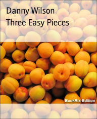 Title: Three Easy Pieces, Author: Danny Wilson