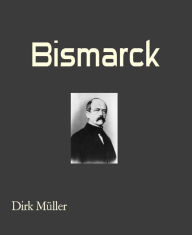 Title: Bismarck, Author: Dirk Müller