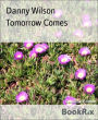 Tomorrow Comes