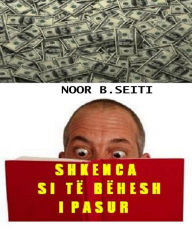 Title: Shkenca si te behesh i pasur, Author: Noor B. Seiti