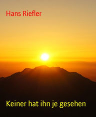 Title: Keiner hat ihn je gesehen, Author: Hans Riefler