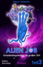 Alien Job Teil 3: Schadensbegrenzung im großen Stil: Cassiopeiapress Science Fiction/ Edition Bärenklau