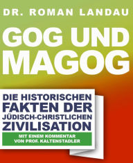 Title: Gog und Magog: Die historischen Fakten der jüdisch-christlichen Zivilisation, Author: Dr. Roman Landau