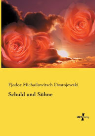 Title: Schuld und Sühne, Author: Fjodor Michailowitsch Dostojewski