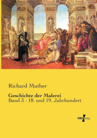 Title: Geschichte der Malerei: Band 3 - 18. und 19. Jahrhundert, Author: Richard Muther