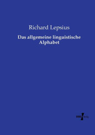 Title: Das allgemeine linguistische Alphabet, Author: Richard Lepsius