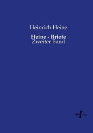 Title: Heine - Briefe: Zweiter Band, Author: Heinrich Heine