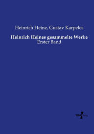 Title: Heinrich Heines gesammelte Werke: Erster Band, Author: Heinrich Heine