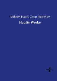 Title: Hauffs Werke, Author: Wilhelm Hauff