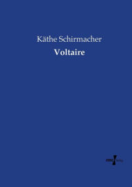 Title: Voltaire, Author: Käthe Schirmacher