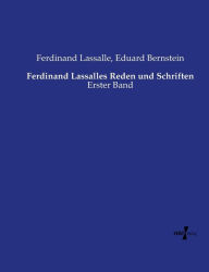 Title: Ferdinand Lassalles Reden und Schriften: Erster Band, Author: Eduard Bernstein