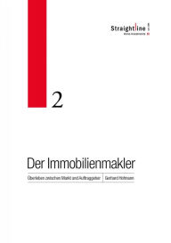 Title: Der Immobilienmakler: Überleben zwischen Markt und Auftraggeber, Author: Gerhard Hofmann