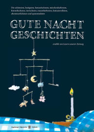 Title: Gute Nacht Geschichten: Die schönsten, lustigsten und spannendsten Gute Nacht Geschichten von Lesern der Augsburger Allgemeinen., Author: Augsburger Allgemeine
