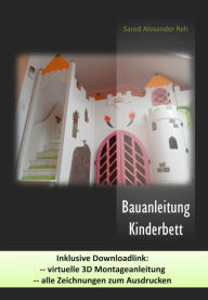 Title: Bauanleitung Kinderbett: In 3D und 2D, Treppe links oder rechts, jeweils acht Matratzengrößen, Author: Sared Alexander Reh