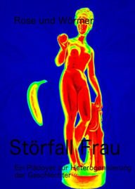 Title: Störfall Frau: Ein Plädoyer zur Heterogenisierung der Geschlechter, Author: Frank Rose