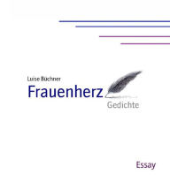 Title: Luise Büchners Frauenherz: Gedichte, Author: Sebastian Lange (Hrsg.)