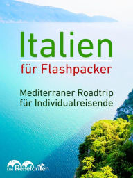 Title: Italien für Flashpacker: Mediterraner Roadtrip für Individualreisende, Author: Christian Bode