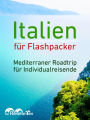 Italien für Flashpacker: Mediterraner Roadtrip für Individualreisende