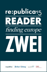 Title: re:publica Reader 2015 - Tag 2: #rp15 #rdr15 - Die Highlights der re:publica 2015, Author: re:publica GmbH