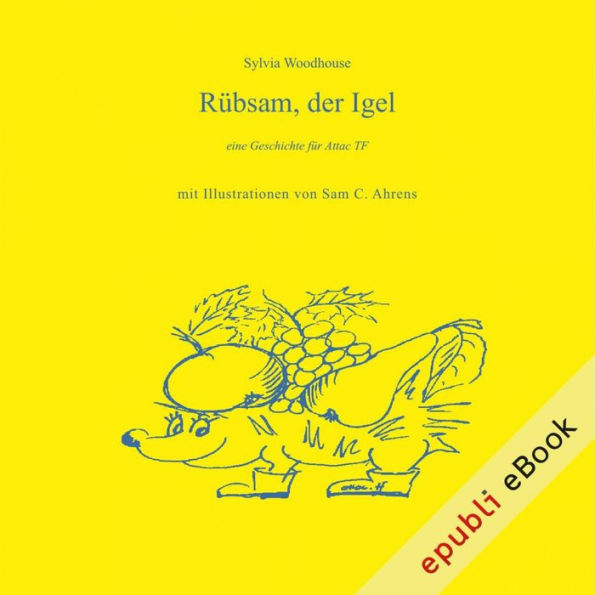 Rübsam, der Igel: eine Geschichte für Attac TF