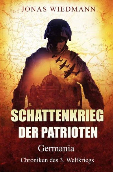 Schattenkrieg der Patrioten: Germania - Chroniken des 3. Weltkriegs