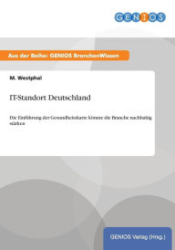 Title: IT-Standort Deutschland: Die Einführung der Gesundheitskarte könnte die Branche nachhaltig stärken, Author: M. Westphal