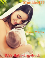 Title: Muttidoof II: DAS Baby-Tagebuch, Author: Bianca Wörter