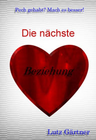 Title: Die nächste Beziehung, Author: Lutz Gärtner