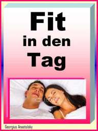 Title: Fit in den Tag: Erholsam und gut schlafen, Author: Georgius Anastolsky