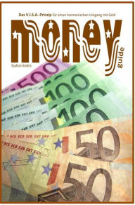 Title: moneyguide: Das V.I.S.A.-Prinzip für einen harmonischen Umgang mit Geld, Author: Gudrun Anders