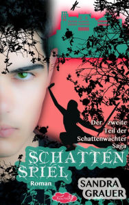 Title: Schattenspiel - Der zweite Teil der Schattenwächter-Saga, Author: Sandra Grauer