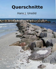 Title: Querschnitte: Essays, Naturphilosophie, Gedichte, Author: Hans J. Unsoeld