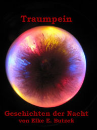 Title: Traumpein: Geschichten der Nacht, Author: Elke E. Butzek