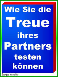 Title: Wie Sie die Treue ihres Partners testen können, Author: Georgius Anastolsky