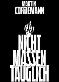 Title: NICHT MASSENTAUGLICH, Author: Martin Cordemann