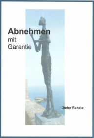 Title: Abnehmen mit Garantie, Author: Dieter Rakete